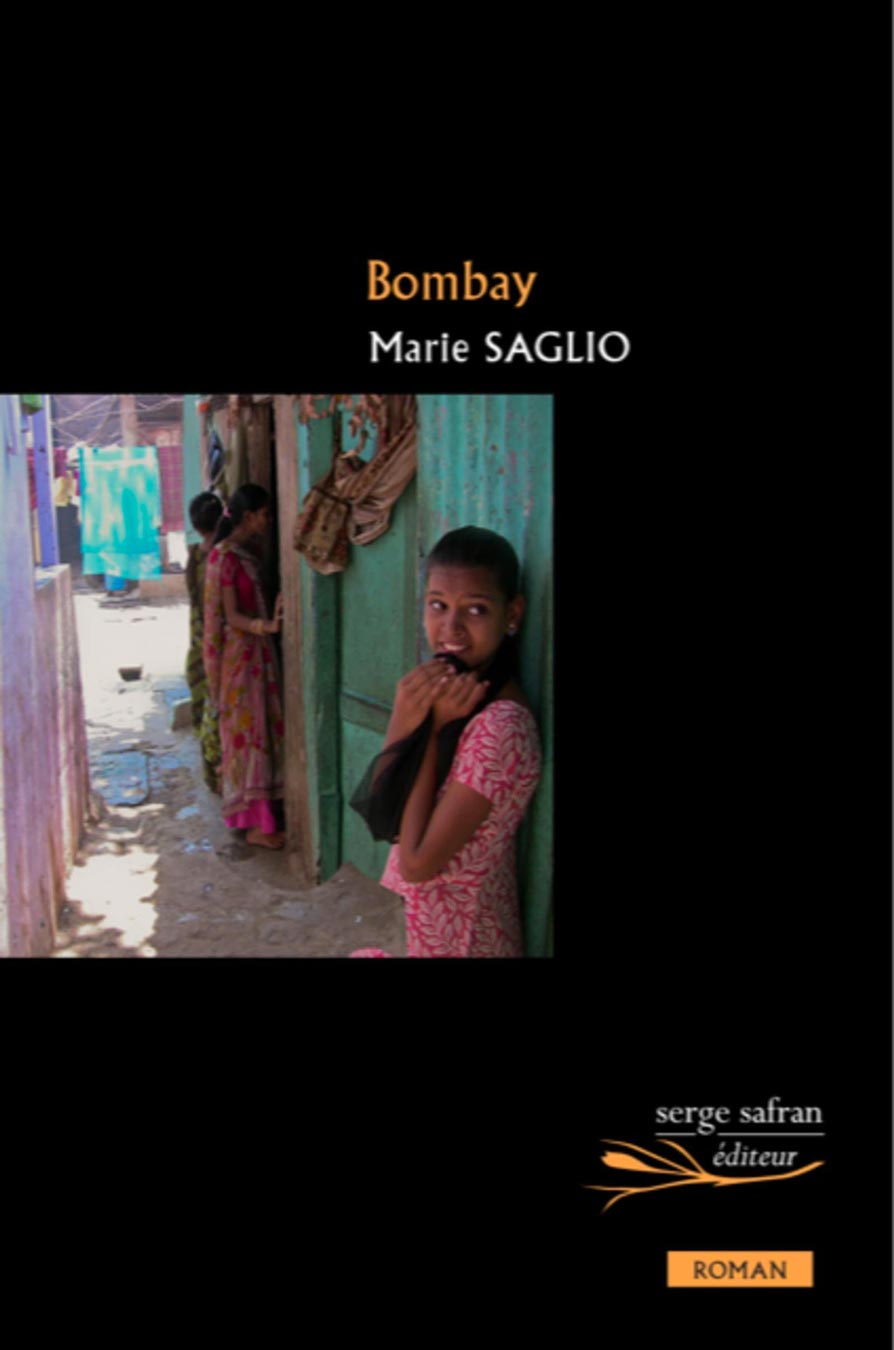 Marie Saglio, Bombay, éditions Serge Safran, 416 pages.
