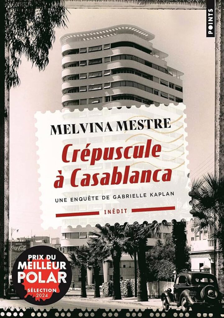 Melvina Mestre, Crépuscule à Casablanca, Une enquête de Gabrielle Kaplan, éditions Points, 228 pages.